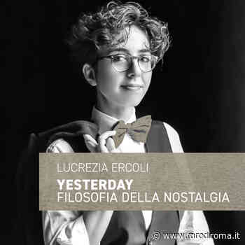 Lucrezia Ercoli opera un'analisi della nostalgia nel suo nuovo libro Yesterday - Farodiroma