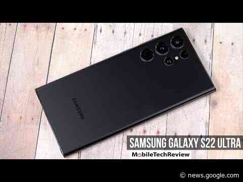 Samsung Galaxy S22 Ultra First Look - MobileTechReview