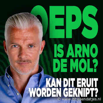 Oeps: Is Arno de Mol? - Ditjes & Datjes - Ditjes en Datjes