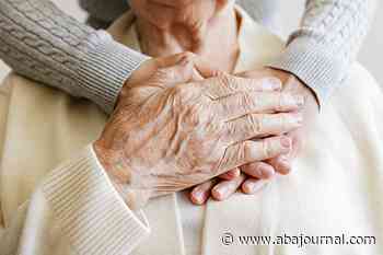 Coronavirus deaths in nursing homes and guardianship scandals prompt new elder law recommendations - ABA Journal