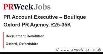 Recruitment Revolution: PR Account Executive – Boutique Oxford PR Agency. £25-35K