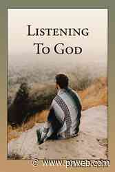 Charles Wilcox's newly released “Listening to God” is an engaging discussion of the key components of Christianity - PR Web