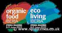 Organic Food Iberia & Organic Food Iberia opens registration for 2022 - Retail Times