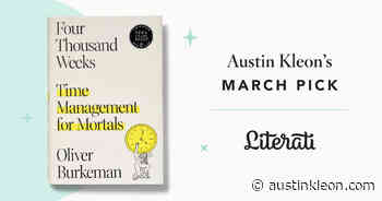 Oliver Burkeman's Four Thousand Weeks - Austin Kleon