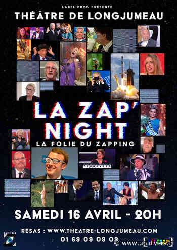 La Zap’ Night Théâtre de Longjumeau samedi 16 avril 2022 - Unidivers