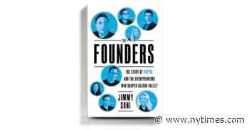 Ambitions and Emotions Run Hot in ‘The Founders,’ a History of PayPal