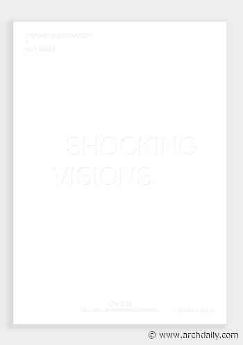 Call for submission : Call for Architecture Drawings 22 Shocking Visions - ArchDaily