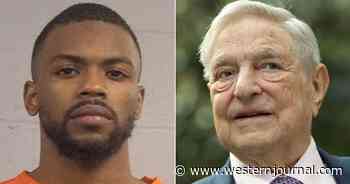 George Soros Has Ties to Group That Bailed Out Suspect in Attempted Murder of Mayoral Candidate