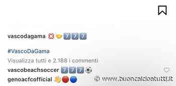 Il saluto social del Genoa al Vasco da Gama: “Benvenuto nella famiglia 777 Partners” - Buon Calcio a Tutti