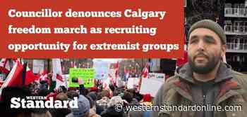 Councillor denounces Calgary Freedom March as recruiting opportunity for extremist groups - Western Standard