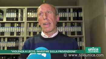 "Violenza a Lecco, investire sulla prevenzione" - Unica TV