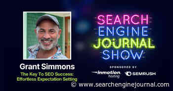 The Key To SEO Success: Effortless Expectation Setting [Podcast] - Search Engine Journal