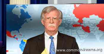 Critics Want to Know Why 'Bloodthirsty Warmonger' John Bolton Still Invited on TV - Common Dreams