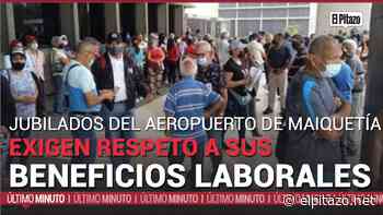 Jubilados de Aeropuerto Maiquetia exigen homologación - El Pitazo