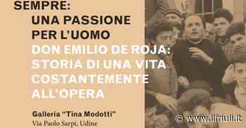 Don Emilio de Roja, storia di una vita costantemente all'opera - Il Friuli