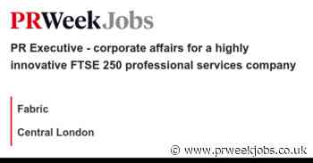 Fabric: PR Executive - corporate affairs for a highly innovative FTSE 250 professional services company