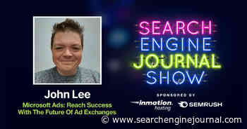 Microsoft Ads: Reach Success With The Future Of Ad Exchanges - Ep. 264 via @sejournal, @lorenbaker
