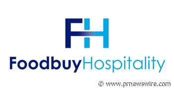 LEADING PROCUREMENT SOLUTIONS COMPANY, FOODBUY, REBRANDS ITS HOSPITALITY &amp; LEISURE DIVISION TO FOODBUY HOSPITALITY