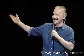 Interview with Bill Maher on His Upcoming HBO Special at Fillmore Miami Beach - Miami New Times