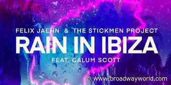 Felix Jaehn, The Stickmen Project, and Calum Scott Link for 'Rain In Ibiza' - Broadway World