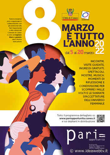 Cuneo, 8 marzo è tutto l'anno: le iniziative in programma nel mese di marzo - www.ideawebtv.it - Quotidiano on line della provincia di Cuneo - IdeaWebTv