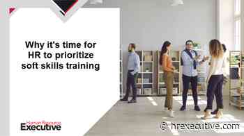 Why it's time for HR to prioritize soft skills training - Human Resource Executive®