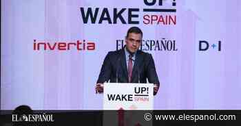 Pedro Sánchez inaugurará el 4 de abril la II edición de 'Wake Up, Spain!', el Foro Económico de EL ESPAÑOL - EL ESPAÑOL