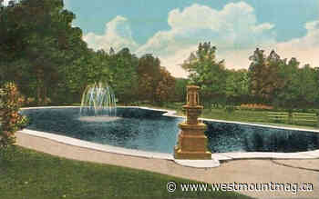 Westmount places: The mystery of the missing fountain - Westmount Magazine