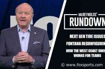 Next Gen tire issues going forward, should Fontana still be reconfigured? | McReynolds Rundown