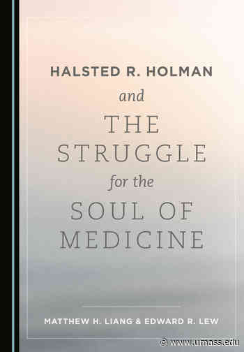 Legal Studies Student Edward Lew Co-authors New Book about Medical Pioneer Halsted Holman - UMass News and Media Relations