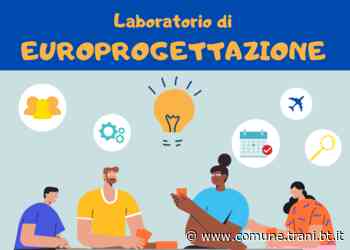 A TRANI UN LABORATORIO DI EUROPROGETTAZIONE A CURA DELLO EUROPE DIRECT BAT - Città di Trani