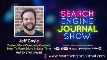 Faster, More Complete Content: How To Rank More In Less Time - Ep. 265 via @sejournal, @lorenbaker