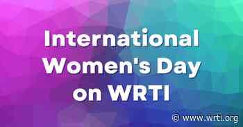All day, all night, It's a marathon of women music makers on WRTI. Join us on March 8th! - WRTI