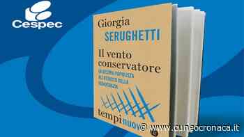 CUNEO/ "Il vento conservatore" in un mondo incerto: si presenta il libro di Giorgia Serughetti - Cuneocronaca.it - Cuneocronaca.it