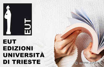 Novità editoriali di EUT | Università degli studi di Trieste - Università degli studi di Trieste