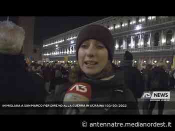 VENEZIA | IN MIGLIAIA A SAN MARCO PER DIRE NO ALLA GUERRA IN UCRAINA - ANTENNA TRE