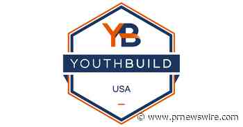 YouthBuild USA Receives Transformative Investment from MacKenzie Scott, Dan Jewett - PR Newswire