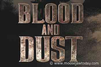 Saskatoon author's new 'Blood and Dust' book prominently features Moose Jaw - Moose Jaw Today