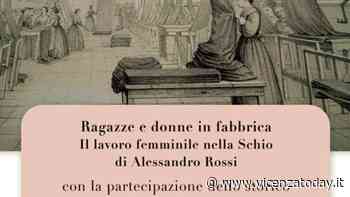 Ragazze e donne in fabbrica: il lavoro femminile nella Schio di Alessandro Rossi - VicenzaToday