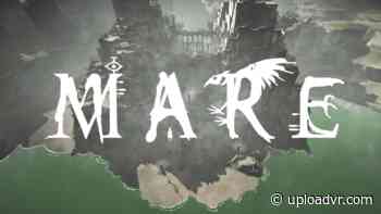 Mare PC VR Release: Ico-Esque VR Beauty Arrives In March - UploadVR