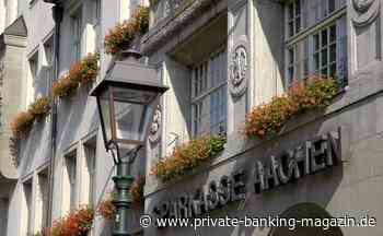 Bilanzsumme 15,2 Milliarden Euro: Schwerpunkt Private Banking: Sparkasse Aachen sucht Vorstandsmitglied - private banking magazin