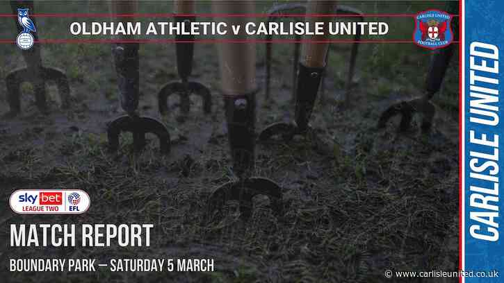 MATCH REPORT: Oldham 1 - 2 United - News - carlisleunited.co.uk
