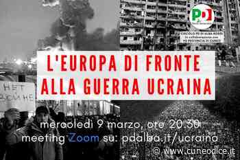 Il circolo PD di Alba organizza un incontro sulla guerra in Ucraina - Cuneodice.it