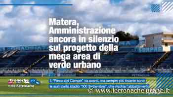 MATERA, AMMINISTRAZIONE ANCORA IN SILENZIO SUL PROGETTO DELLA MEGA AREA DI VERDE URBANO - Cronache TV
