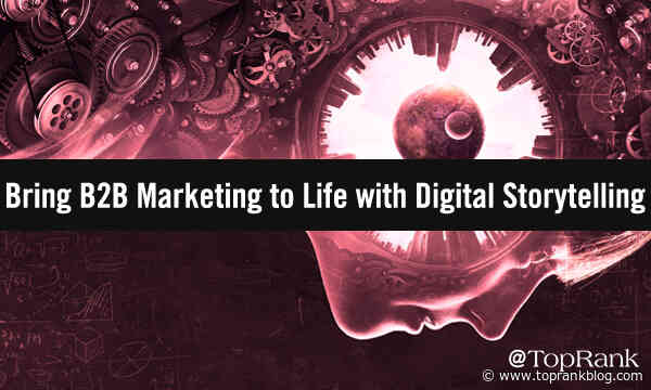 Free The Story: How B2B Marketers Can Use Digital Storytelling To Bring Content Alive In New Ways