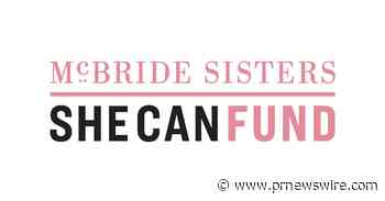 The McBride Sisters SHE CAN Fund Announces 2022 Program Focus and HBCU Initiative and Scholarship Program - PR Newswire