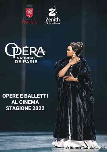 L'opera lirica dall'Opera di Parigi allo Zenith di Perugia - Umbria Notizie Web