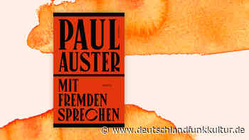 Paul Auster: "Mit Fremden sprechen" - Essays als Entdeckungsreise - deutschlandfunkkultur.de