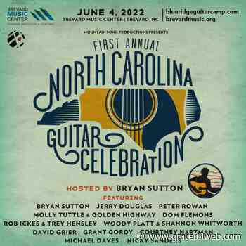 Announcing BRYAN SUTTON'S NORTH CAROLINA GUITAR CELEBRATION June 4, 2022 at Brevard Music Center - Grateful Web