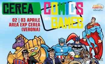 Il 2 e 3 aprile 2022 torna Cerea Comics and Games: un weekend di fumetti e cultura pop. – Lo Spazio Bianco - Lo Spazio Bianco